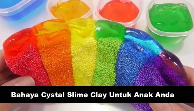 Bahayanya Crystal Slime Clay Untuk Anak Anda