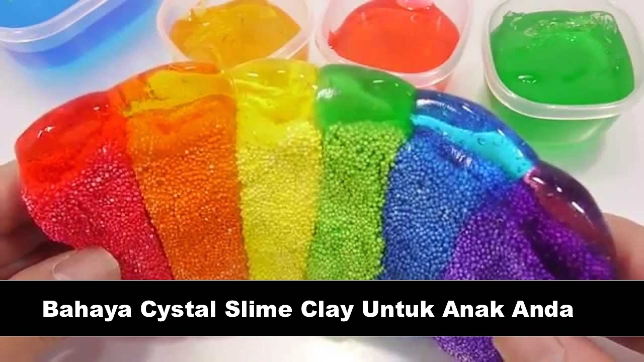 Bahayanya Crystal Slime Clay Untuk Anak Anda