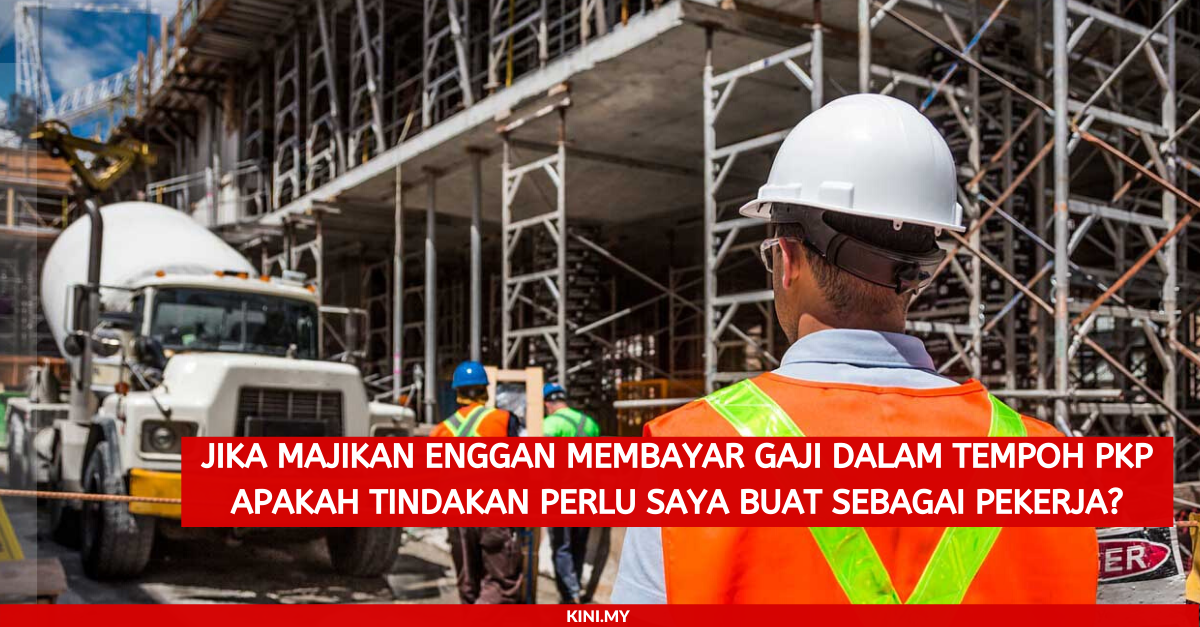 Jika Majikan Enggan Membayar Gaji Dalam Tempoh PKP Apakah Tindakan Perlu Saya Buat Sebagai Pekerja_