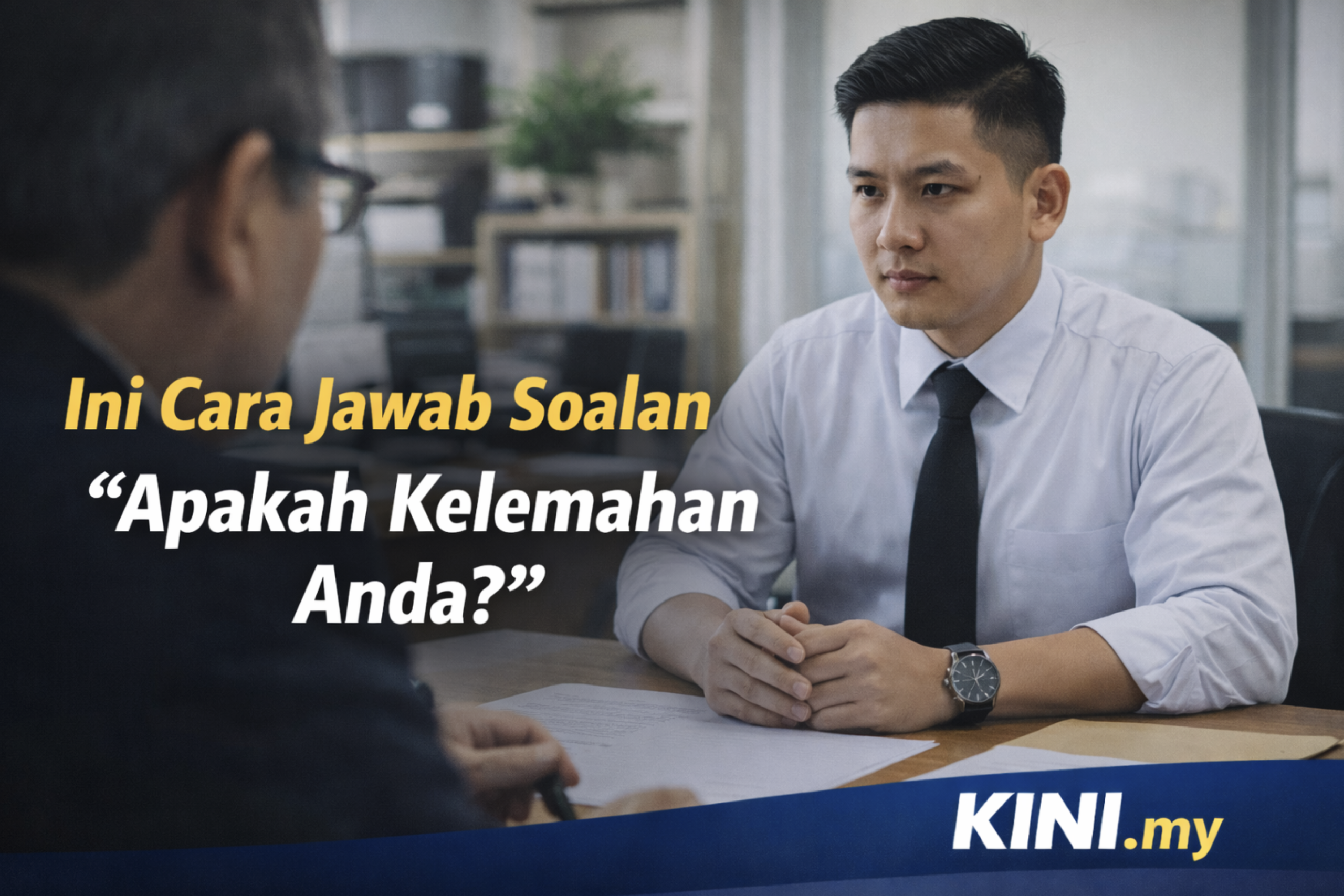 Soalan Temuduga “Apakah Kelemahan Anda?” Tips Menceritakan Kelemahan Ketika Temuduga