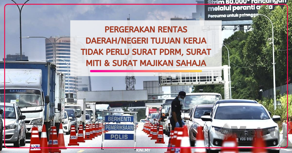 Pergerakan Rentas DaerahNegeri Tujuan Kerja Tidak Perlu Surat PDRM, Surat MITI & Surat Majikan Sahaja