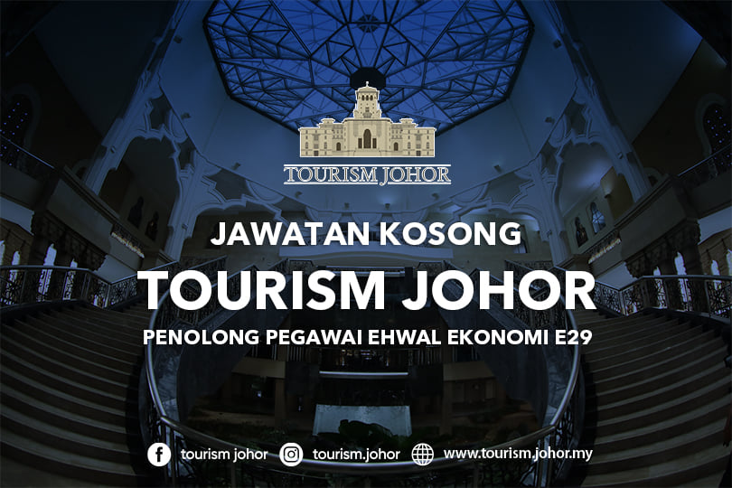 Jom Kerja Dengan Tourism Johor Sebagai Penolong Pegawai Ehwal Ekonomi E29. Ini Cara Mohonnya