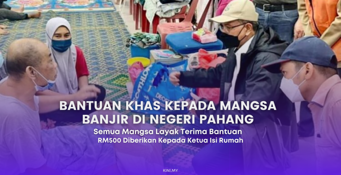 Bantuan Khas RM500 Kepada Mangsa Banjir Di Negeri Pahang Semua Mangsa