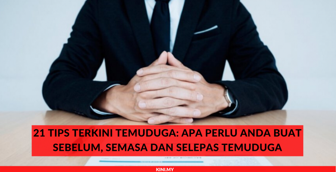 21 Tips Terkini Temuduga_ Apa Perlu Anda Buat Sebelum, Semasa dan Selepas Temuduga