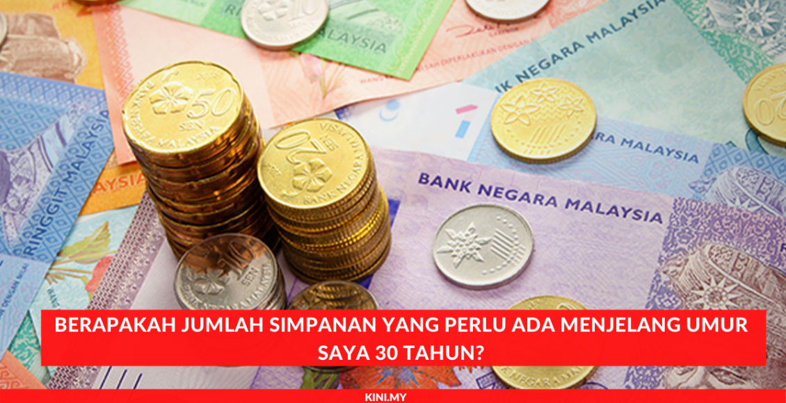Berapakah Jumlah Simpanan Yang Perlu Ada Menjelang Umur Saya 30 Tahun_
