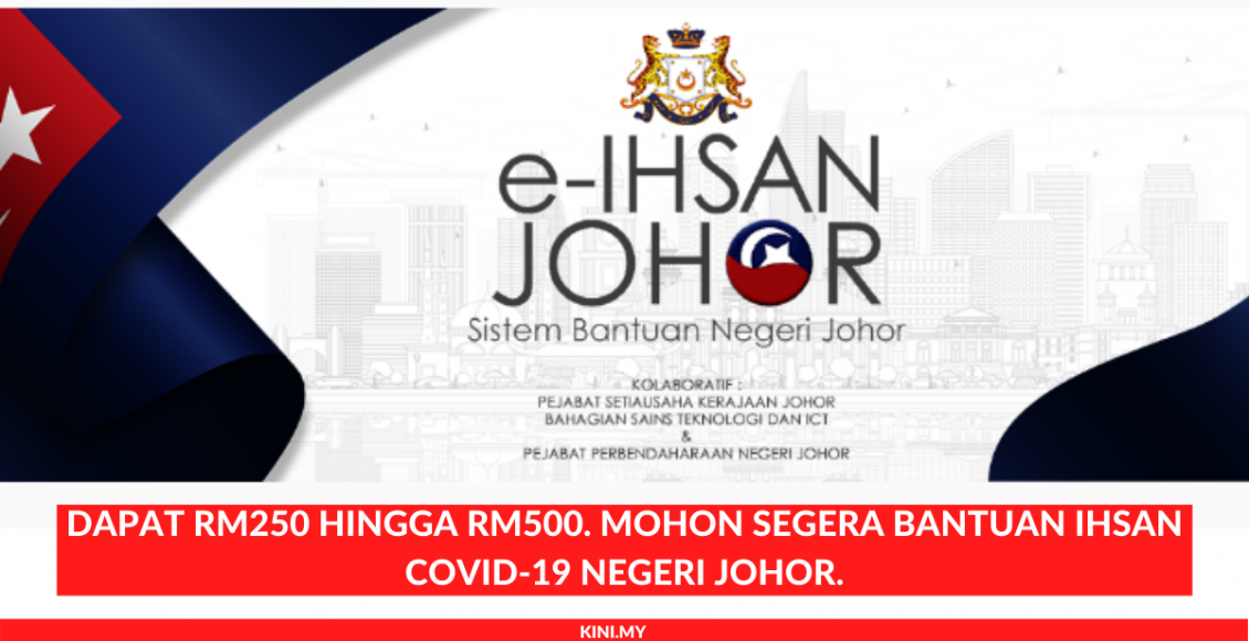 Dapat RM250 Hingga RM500. Mohon Segera Bantuan Ihsan Covid-19 Negeri Johor.
