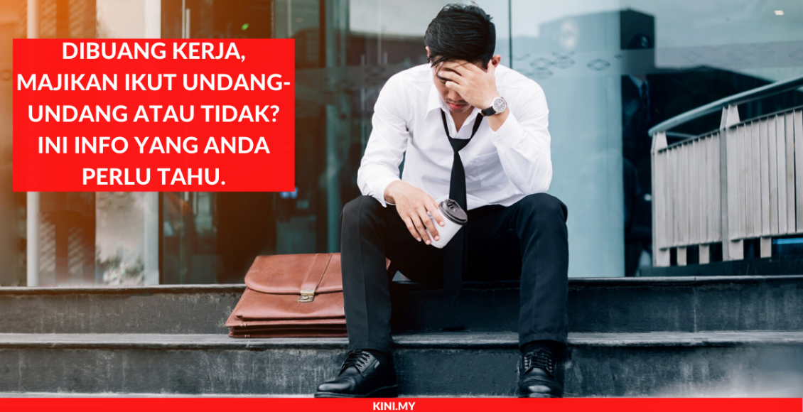 Dibuang Kerja, Majikan Ikut Undang-Undang Atau Tidak_ Ini Info Yang Anda Perlu Tahu