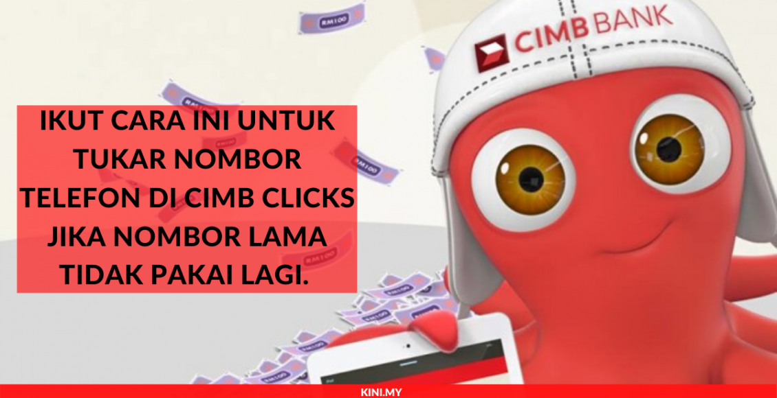 _Ikut Cara Ini Untuk Tukar Nombor Telefon Di CIMB Clicks Jika Nombor Lama Tidak Pakai Lagi.