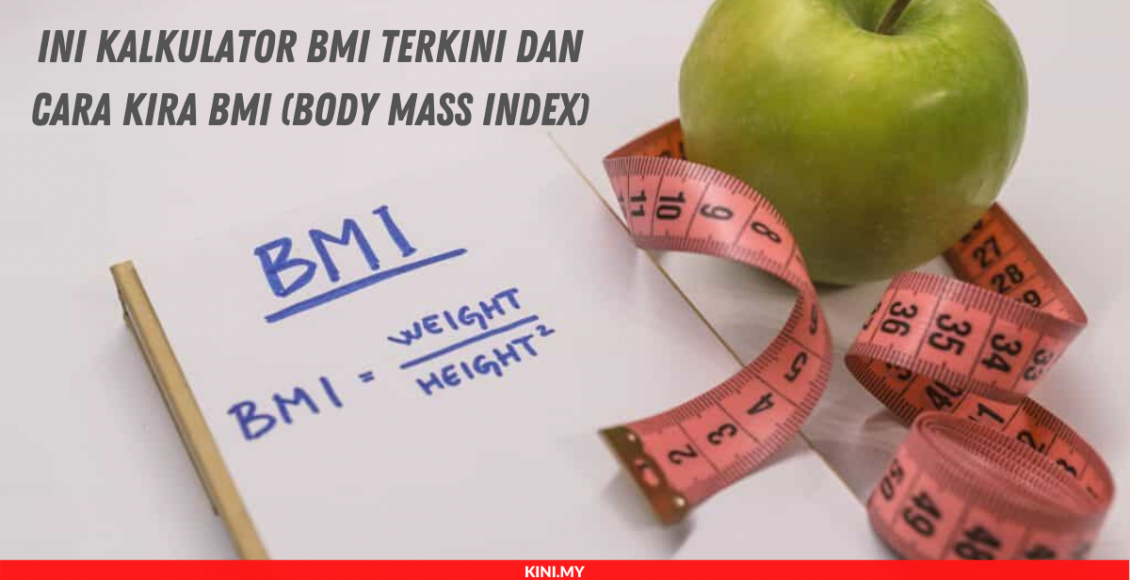 Ini Kalkulator BMI Terkini Dan Cara Kira BMI (Body Mass Index)
