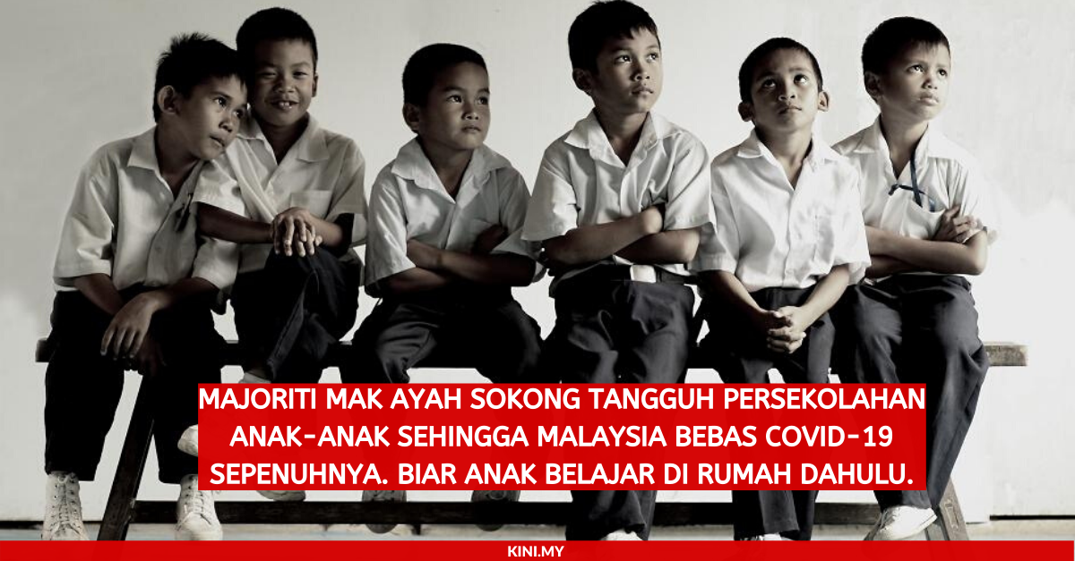 Majoriti Mak Ayah Sokong Tangguh Persekolahan Anak-anak Sehingga Malaysia Bebas COVID-19 Sepenuhnya. Biar Anak Belajar Di Rumah Dahulu.
