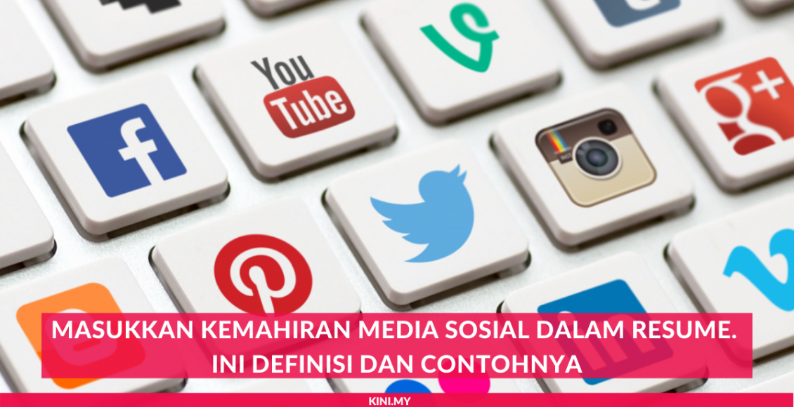 Masukkan Kemahiran Media Sosial Dalam Resume. Ini Definisi Dan Contohnya