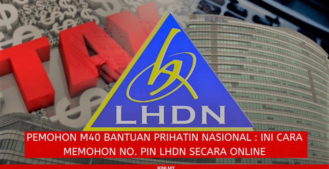 Pemohon M40 Bantuan Prihatin Nasional _ Ini Cara Memohon No. Pin LHDN Secara Online