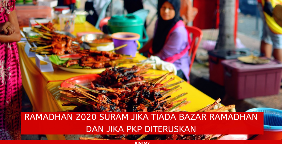 Ramadhan 2020 Suram Jika Tiada Bazar Ramadhan Dan Jika PKP Diteruskan