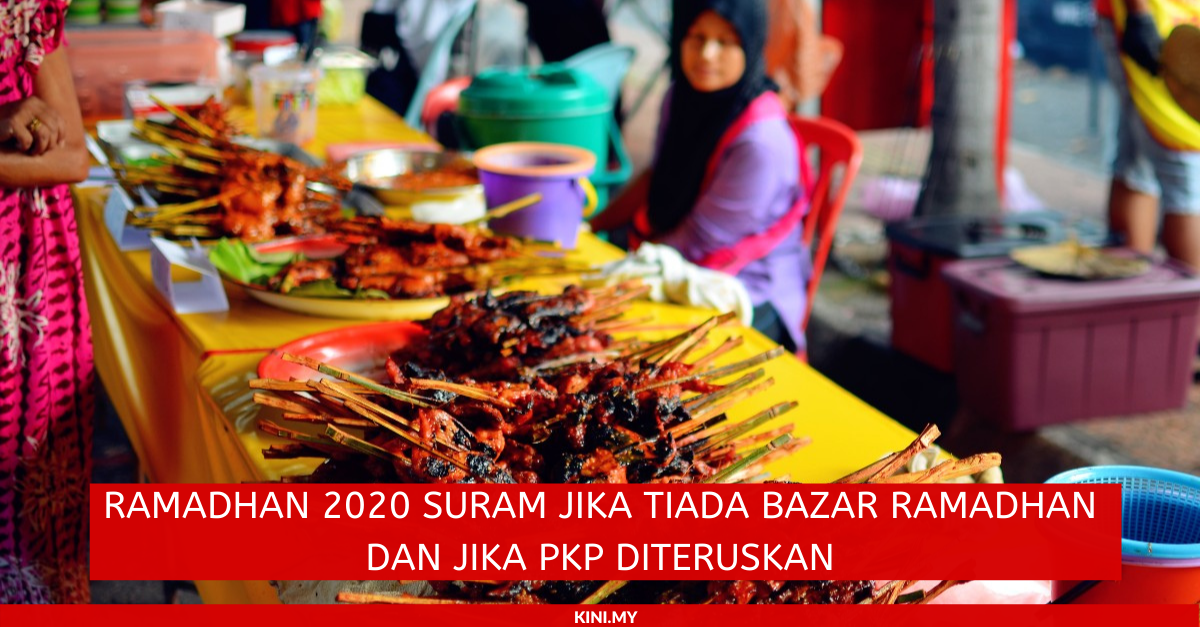 Ramadhan 2020 Suram Jika Tiada Bazar Ramadhan Dan Jika PKP 