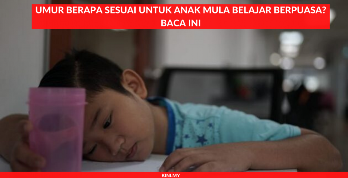 Umur Berapa Sesuai Untuk Anak Mula Belajar Berpuasa_ Baca Ini