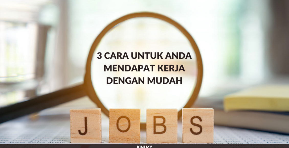 3 Cara Untuk Anda Mendapat Kerja Dengan Mudah