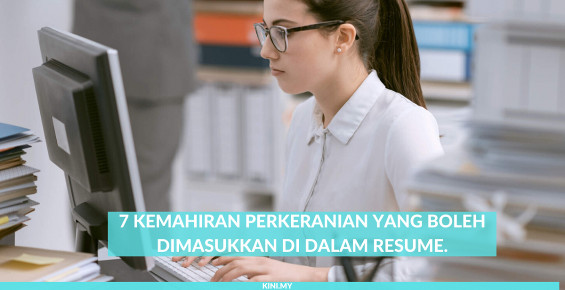 7 Kemahiran Perkeranian Yang Boleh Dimasukkan Di Dalam Resume.