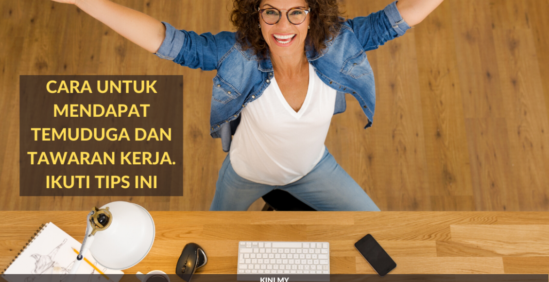 Cara Untuk Mendapat Temuduga dan Tawaran Kerja. Ikuti Tips Ini