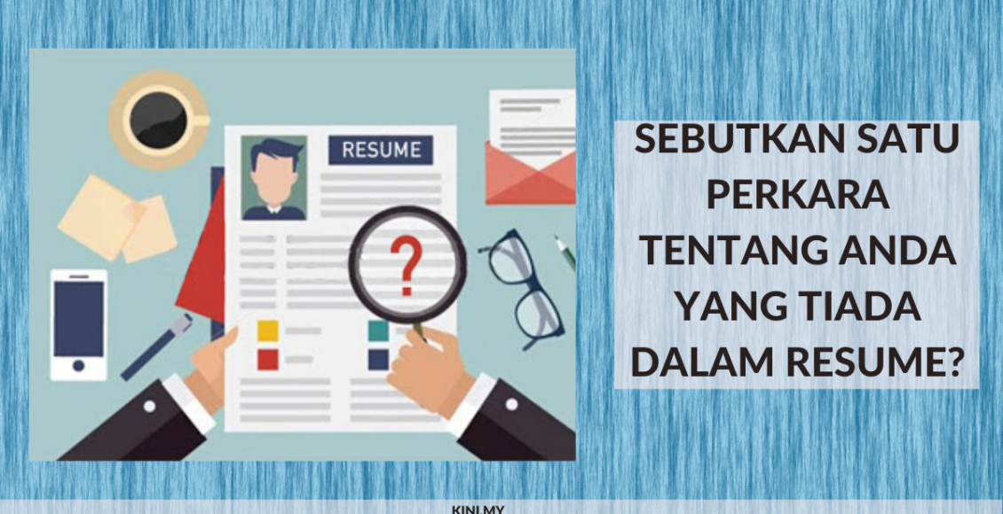 Sebutkan Satu Perkara Tentang Anda Yang Tiada Dalam Resume_