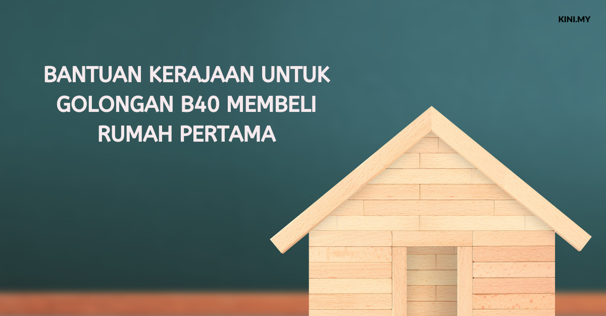 Bantuan Kerajaan Untuk Golongan B40 Membeli Rumah Pertama