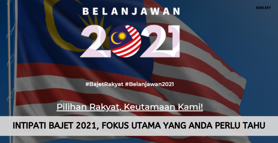 Intipati Bajet 2021, Fokus Utama Yang Anda Perlu Tahu
