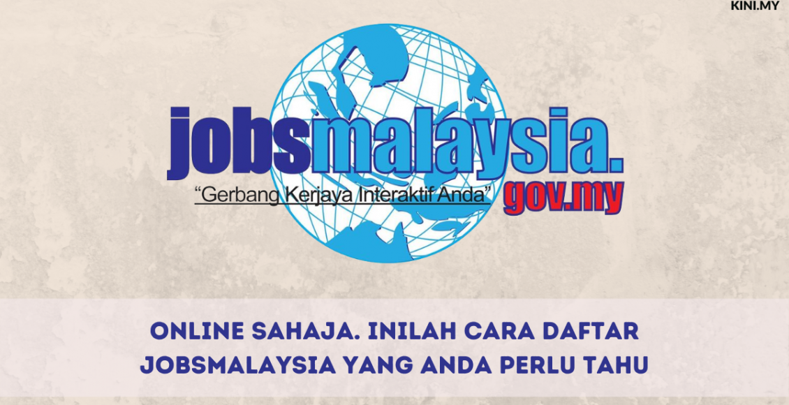 Online Sahaja. Inilah Cara Daftar JobsMalaysia Yang Anda Perlu Tahu