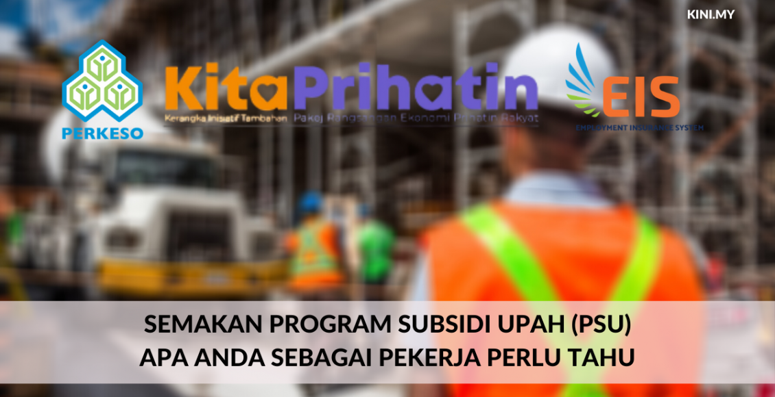 Semakan Program Subsidi Upah (PSU): Apa Anda Sebagai Pekerja Perlu Tahu