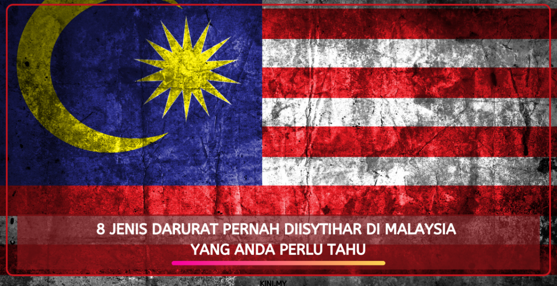 8 Jenis Darurat Pernah Diisytihar Di Malaysia Yang Anda Perlu Tahu