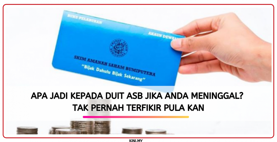 Apa Jadi Kepada Duit ASB Jika Anda Meninggal? Tak Pernah Terfikir Pula Kan
