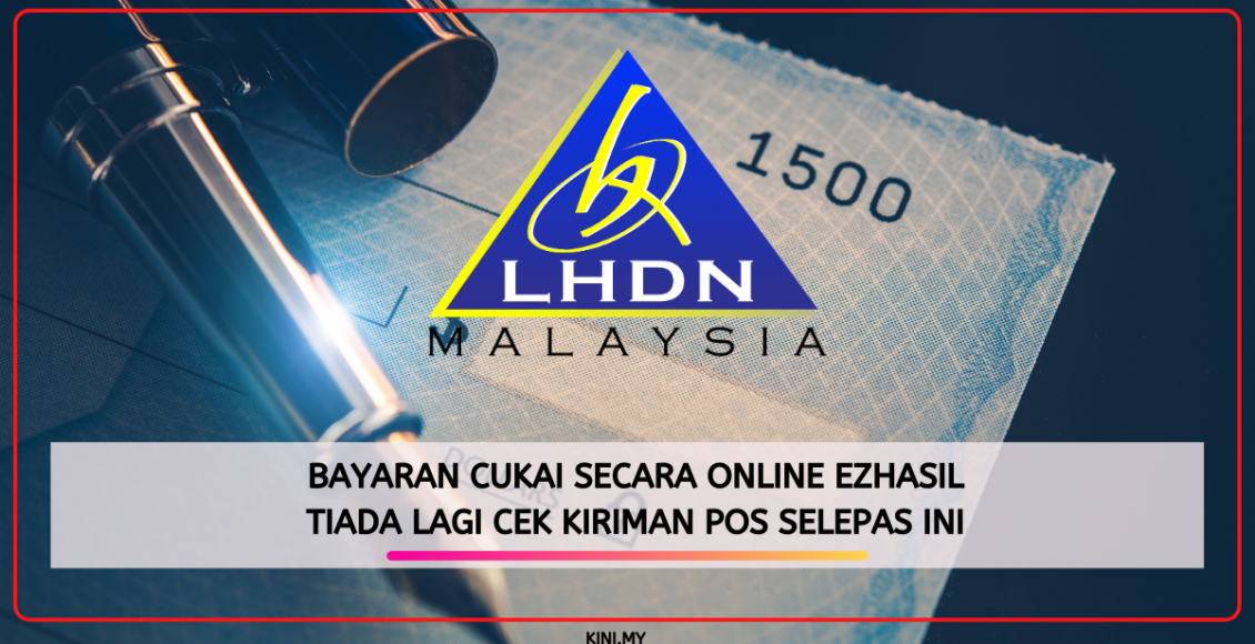 Bayaran Cukai Secara Online ezHasil. Tiada Lagi Cek Kiriman Pos Selepas Ini