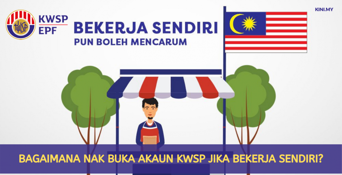 Bagaimana Nak Buka Akaun KWSP Jika Bekerja Sendiri?