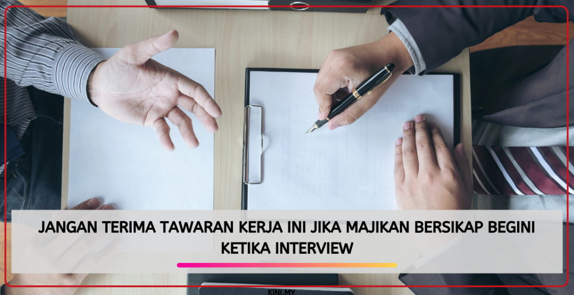 Jangan Terima Tawaran Kerja Ini Jika Majikan Bersikap Begini Ketika Interview