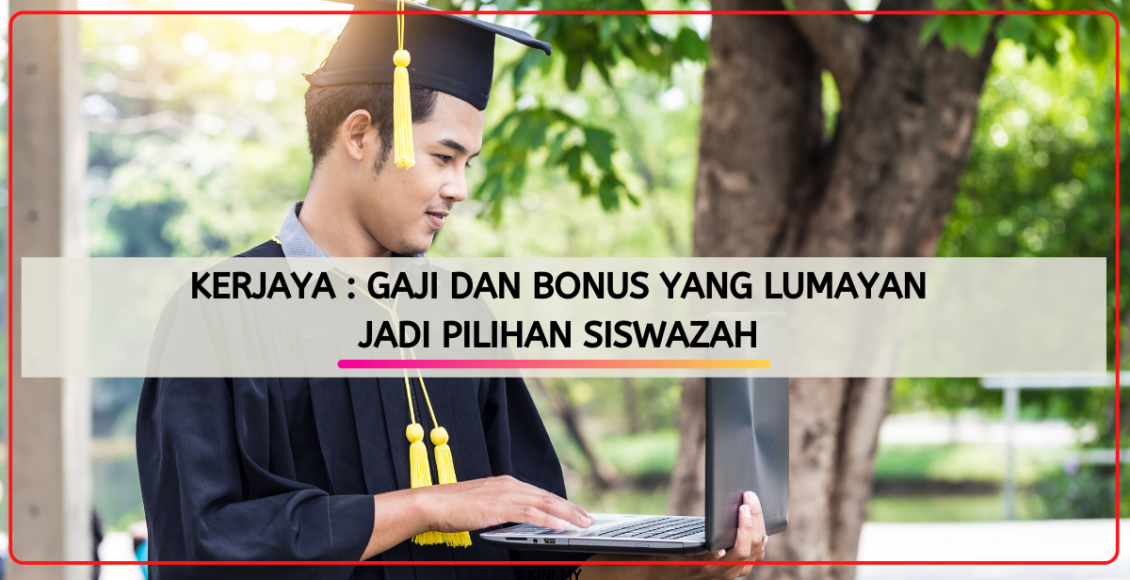 Kerjaya : Gaji Dan Bonus Yang Lumayan Jadi Pilihan Siswazah