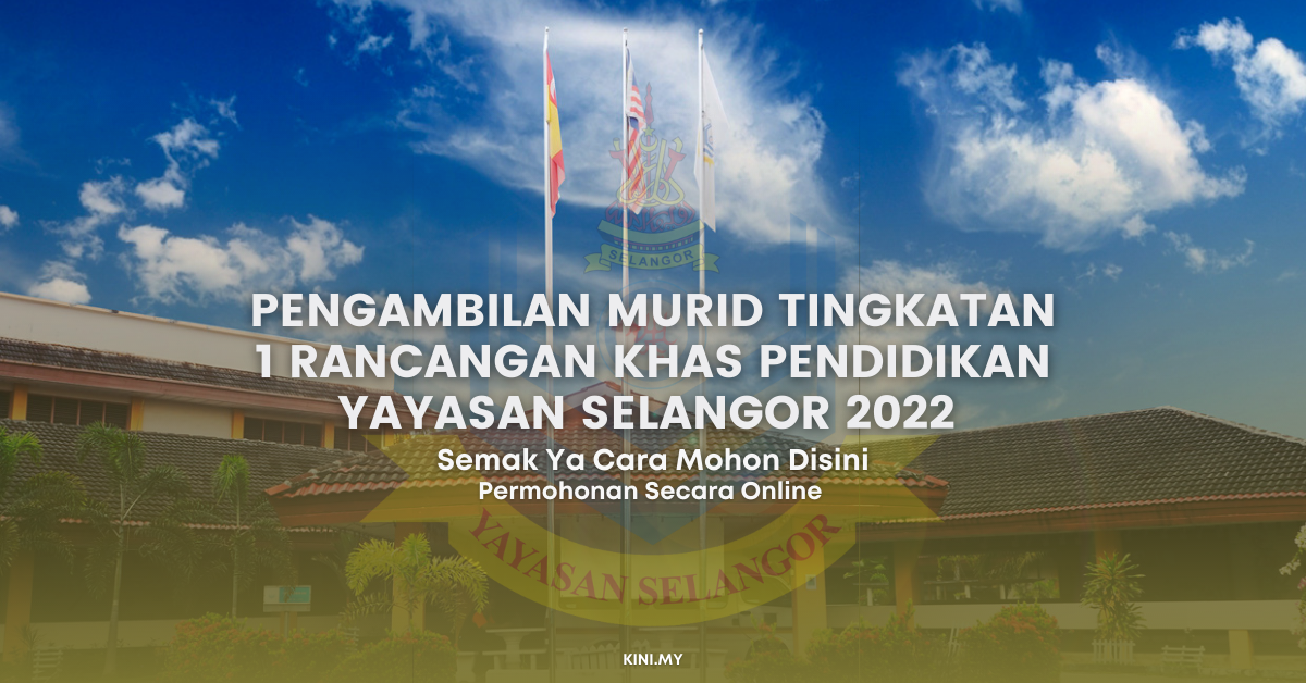 Pengambilan Murid Tingkatan 1 Rancangan Khas Pendidikan Yayasan Selangor 2022 & Cara Mohon