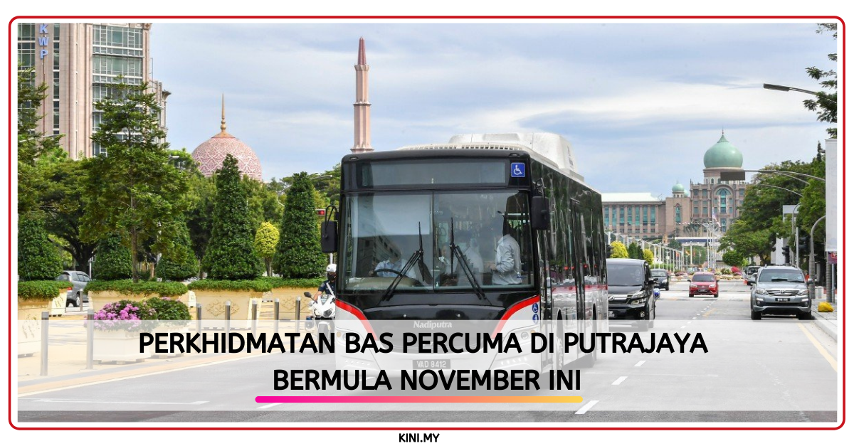 Perkhidmatan Bas Percuma Di Putrajaya Bermula November Ini