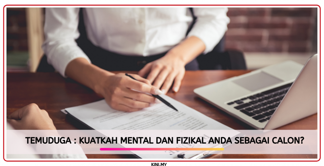 Temuduga : Kuatkah Mental Dan Fizikal Anda Sebagai Calon?