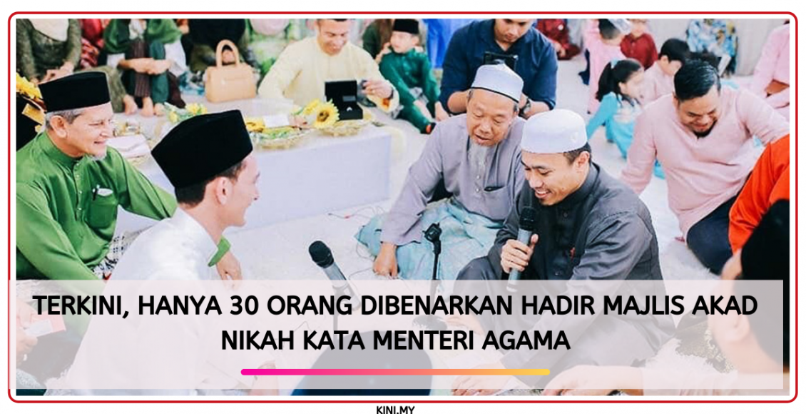 Terkini, Hanya 30 Orang Dibenarkan Hadir Majlis Akada Nikah Kata Menteri Agama