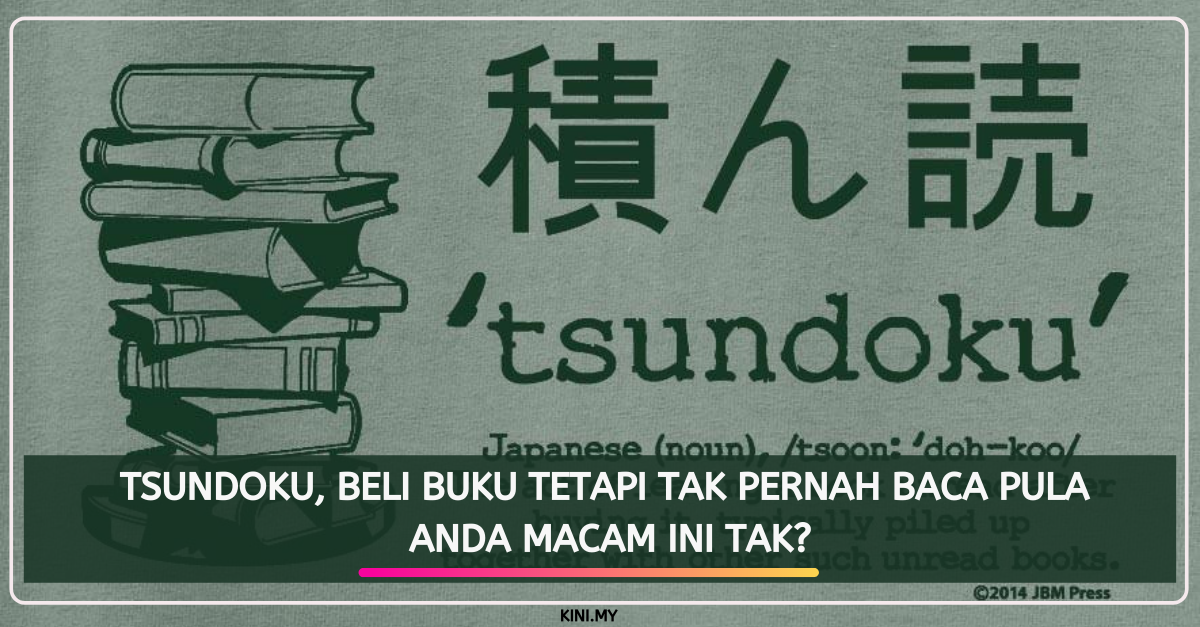 Tsundoku, Beli Buku Tetapi Tak Pernah Baca Pula. Anda Macam Ini Tak?