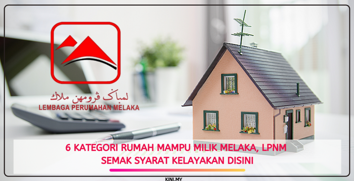 6 Kategori Rumah Mampu Milik Melaka, LPNM. Semak Syarat Kelayakan Disini