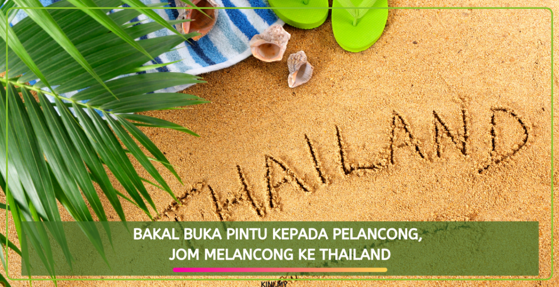 Bakal Buka Pintu Kepada Pelancong, Jom Melancong Ke Thailand