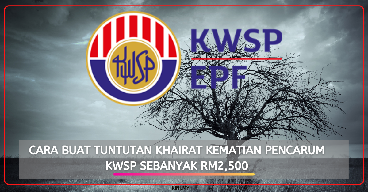 Cara Buat Tuntutan Khairat Kematian Pencarum KWSP Sebanyak RM2,500