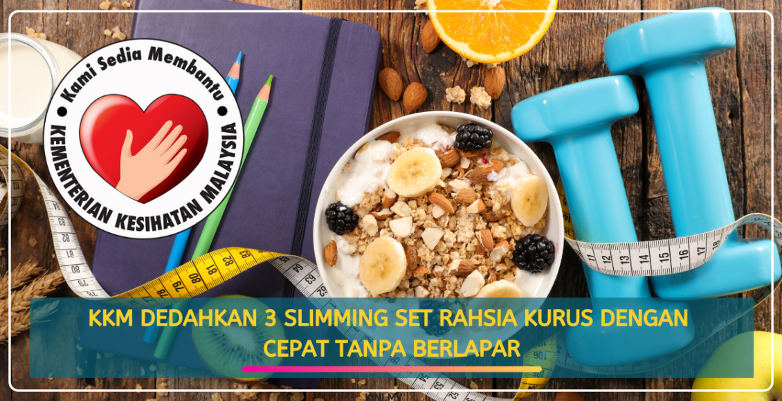 KKM Dedahkan 3 Slimming Set Rahsia Kurus Dengan Cepat Tanpa Berlapar