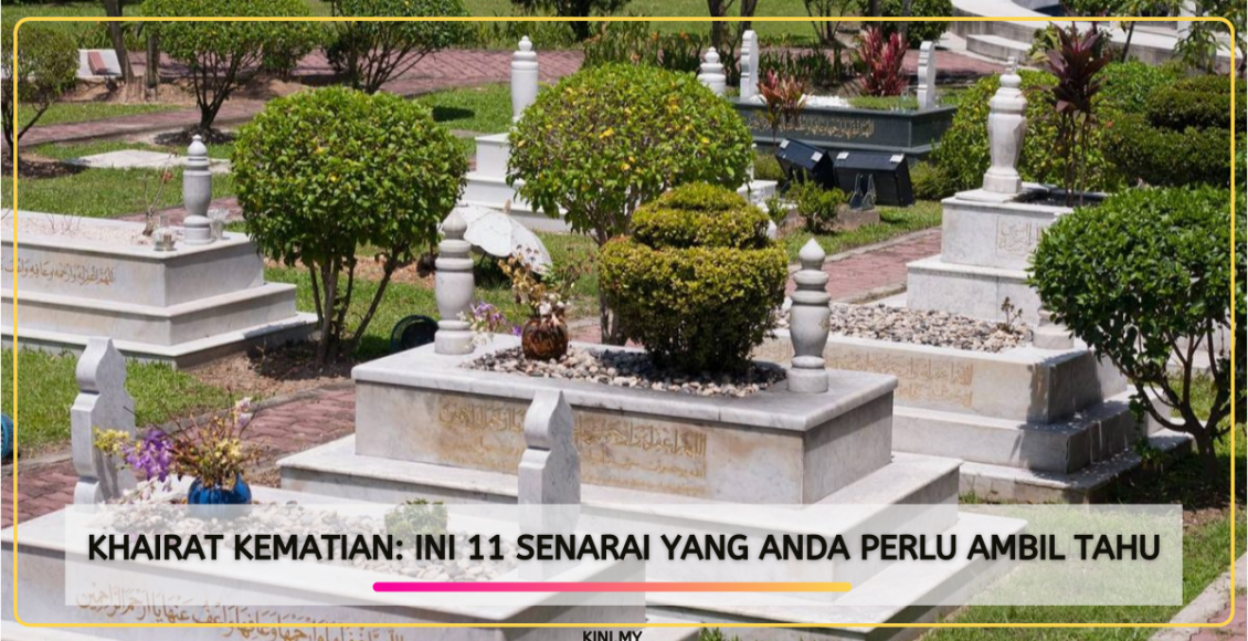 Khairat Kematian: Ini 11 Senarai Yang Anda Perlu Ambil Tahu