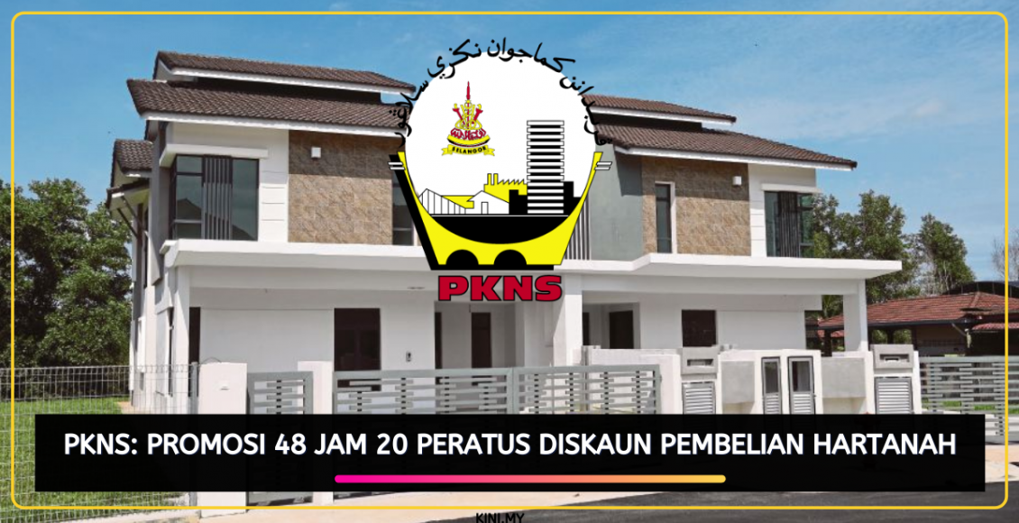 PKNS: Promosi 48 Jam 20 Peratus Diskaun Pembelian Hartanah