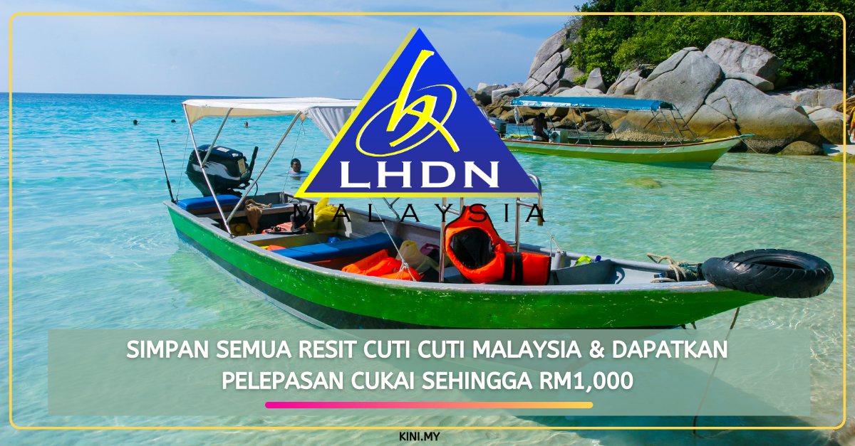 Simpan Semua Resit Cuti Cuti Malaysia & Dapatkan Pelepasan Cukai Sehingga RM1,000