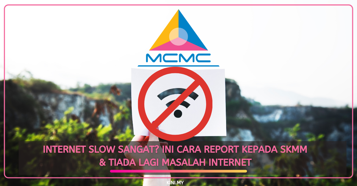 Internet Slow Sangat? Ini Cara Report Kepada SKMM & Tiada Lagi Masalah Internet