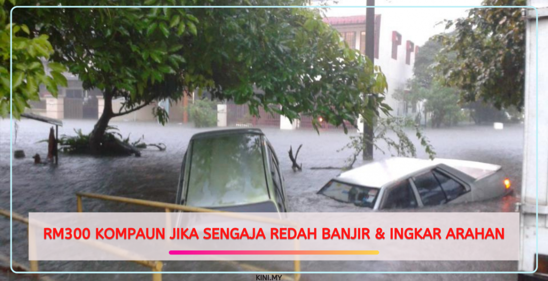 RM300 Kompaun Jika Sengaja Redah Banjir & Ingkar Arahan