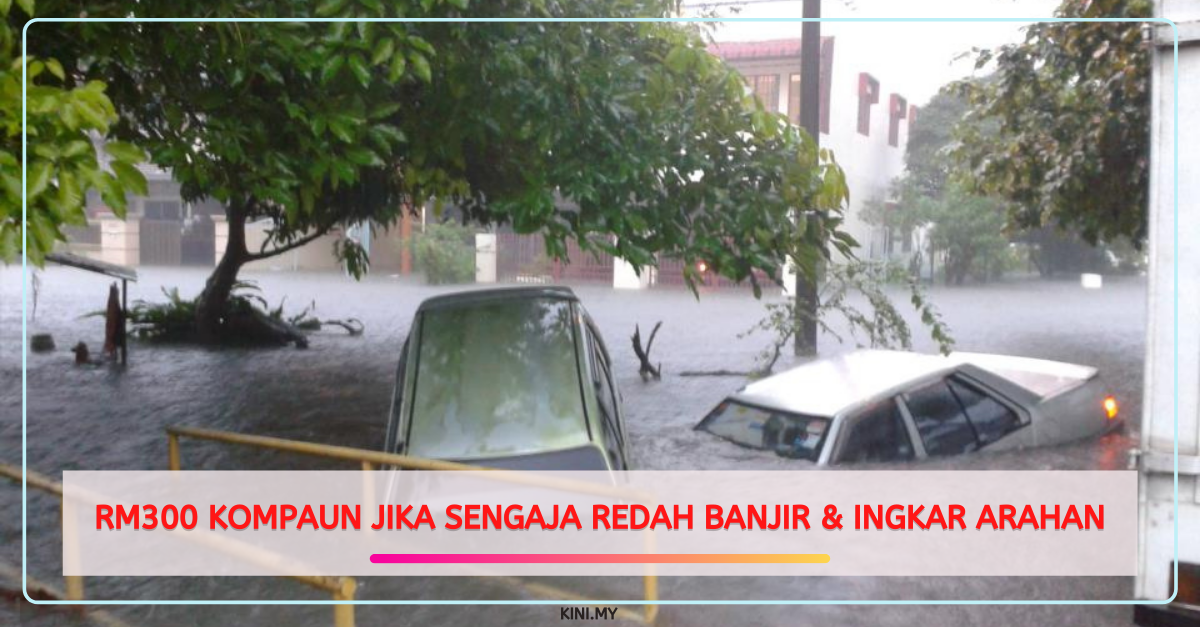 RM300 Kompaun Jika Sengaja Redah Banjir & Ingkar Arahan