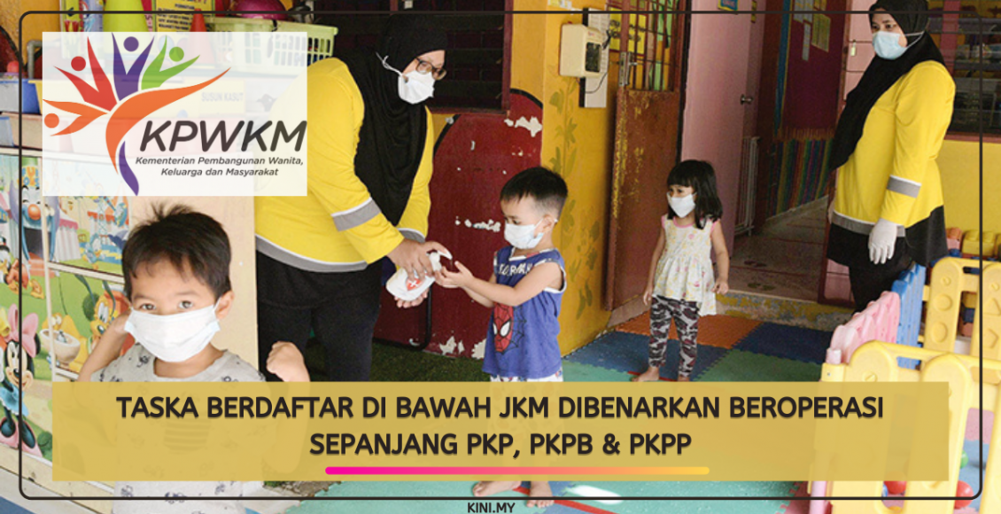 Taska Berdaftar Di Bawah JKM Dibenarkan Beroperasi Sepanjang PKP, PKPB & PKPP