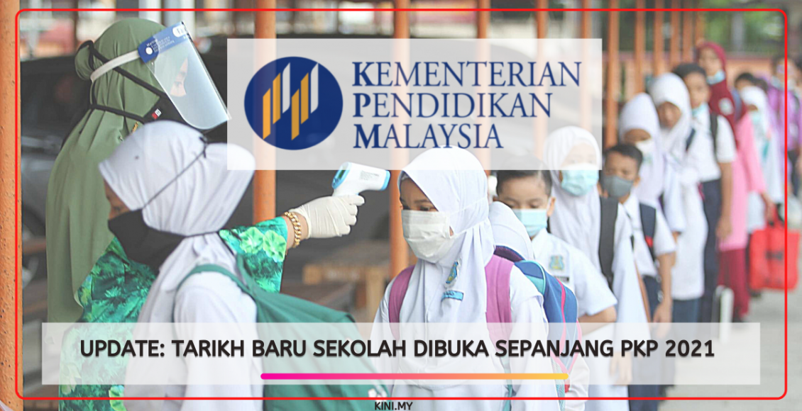 Update_ Tarikh Baru Sekolah Dibuka Sepanjang PKP 2021